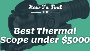 Best Thermal Scope under $5000