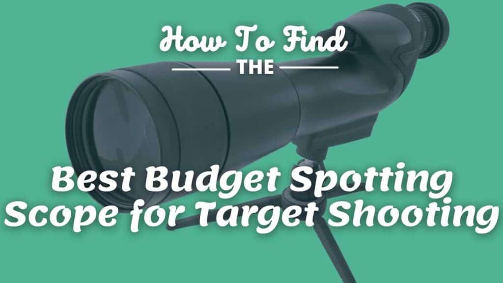 Best Budget Spotting Scope for Target Shooting