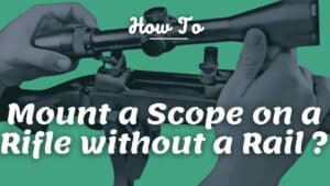 How to mount a scope on a rifle without a rail