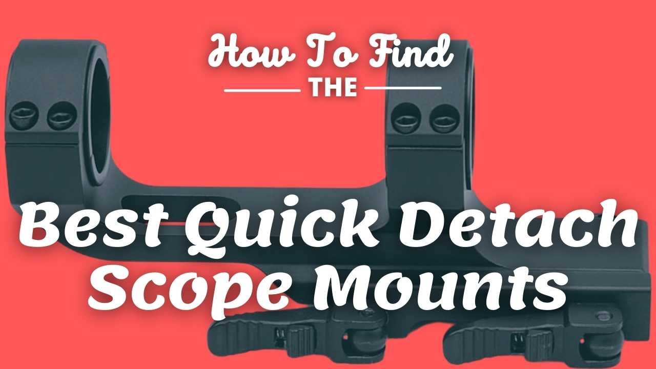 best quick detach scope mounts