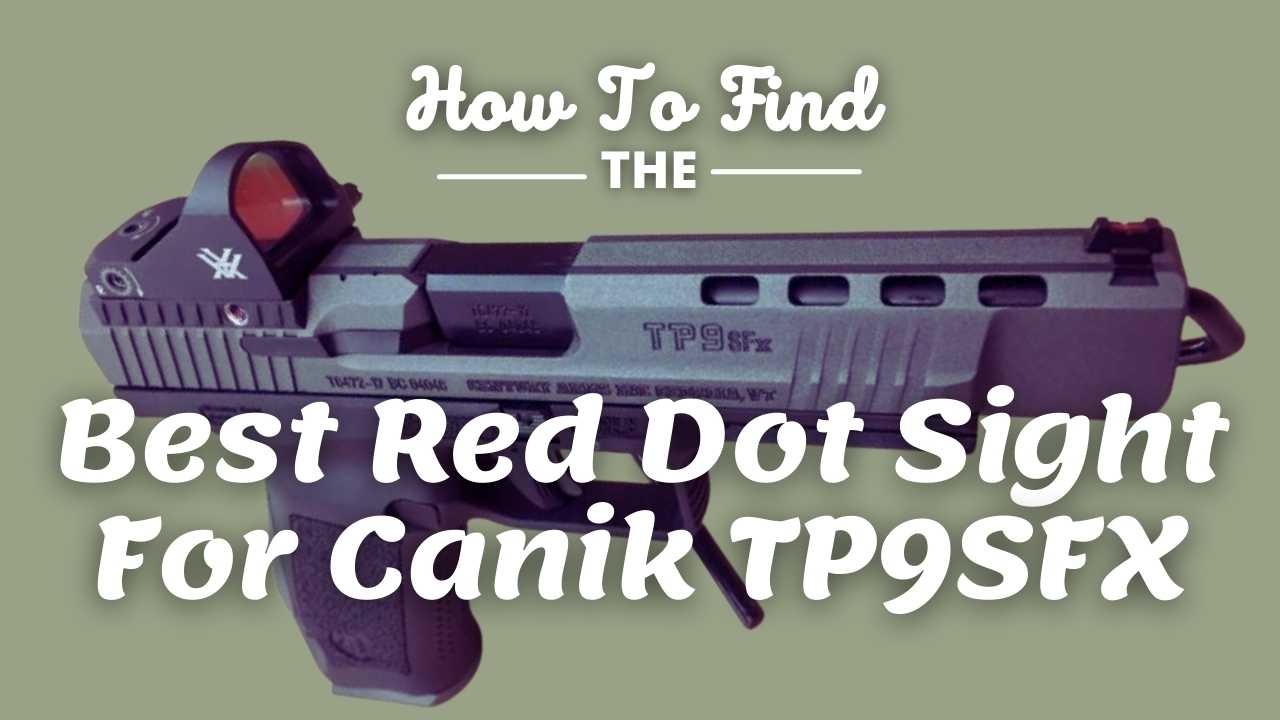 top-6-best-red-dot-sight-for-canik-tp9sfx-updated-2023