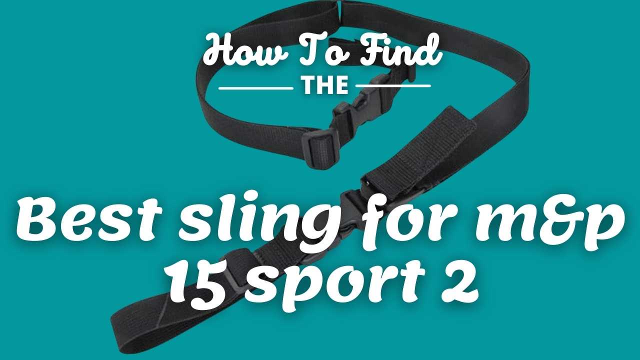 Best sling for m&p 15 sport 2