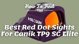 Best Red Dot Sights For Canik TP9 SC Elite