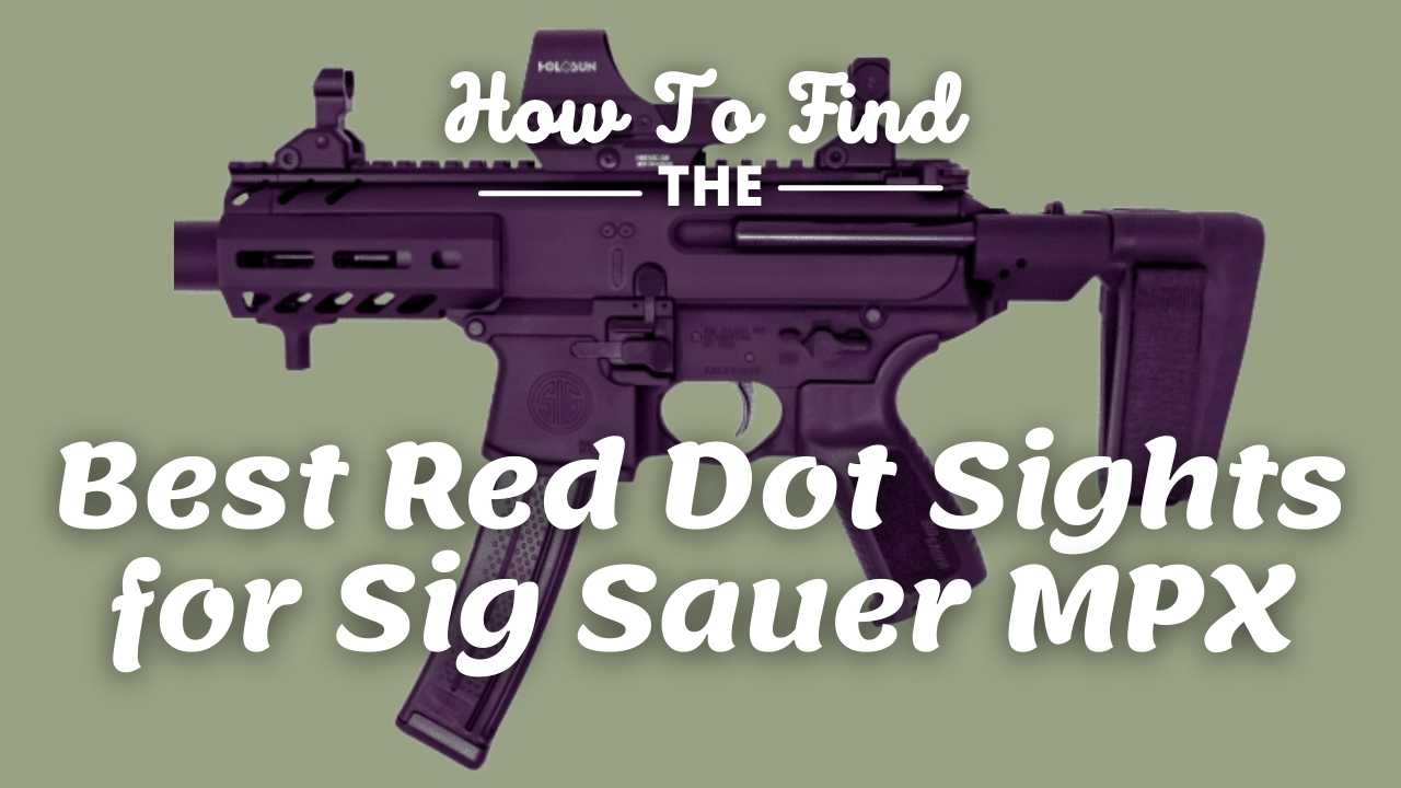 Best Red Dot Sights for Sig Sauer MPX