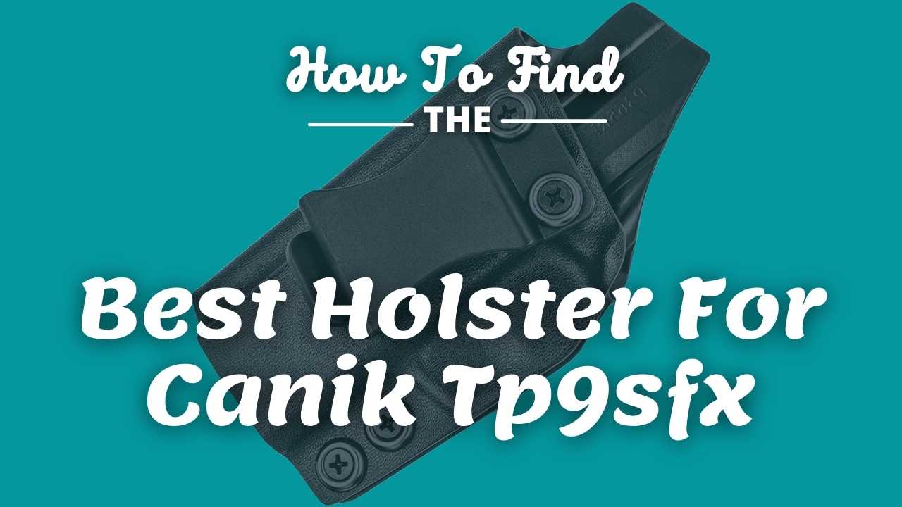 Best Holster For Canik Tp9sfx
