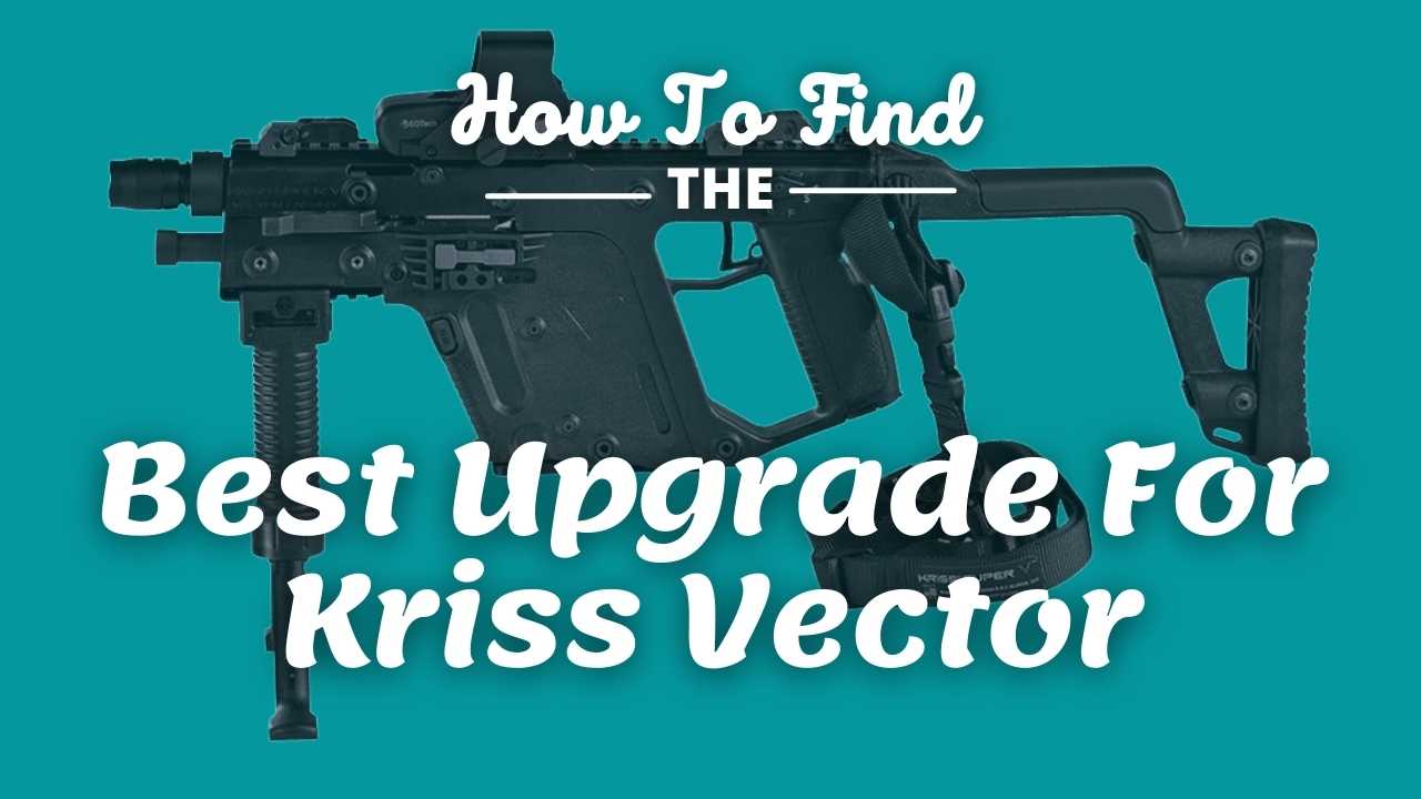 Best Upgrade For Kriss Vector