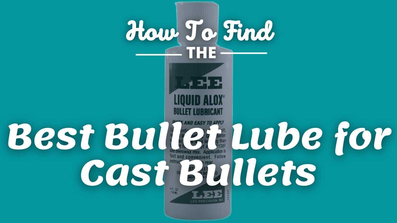 Best Bullet Lube for Cast Bullets