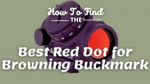 Best Red Dot for Browning Buckmark