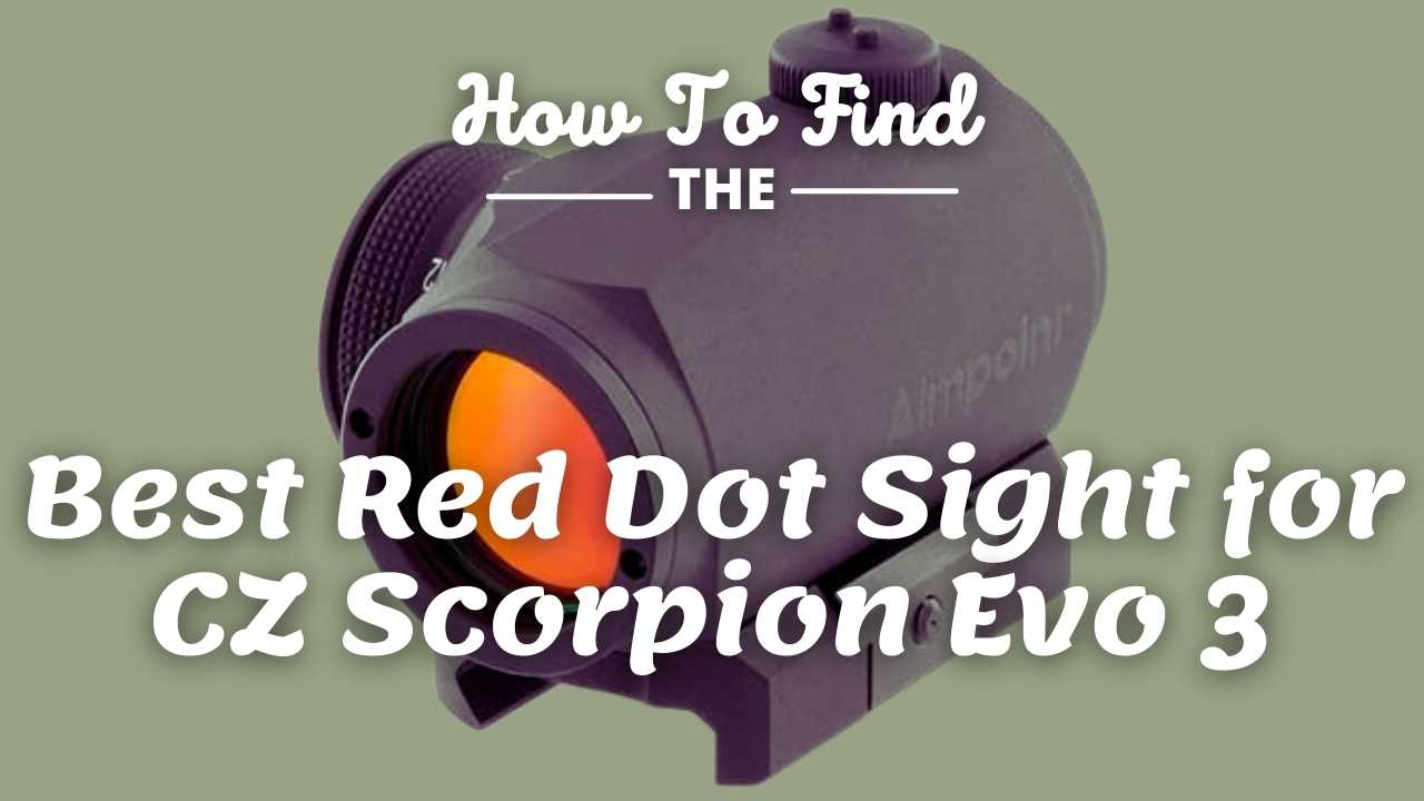 Best Red Dot Sight for CZ Scorpion Evo 3
