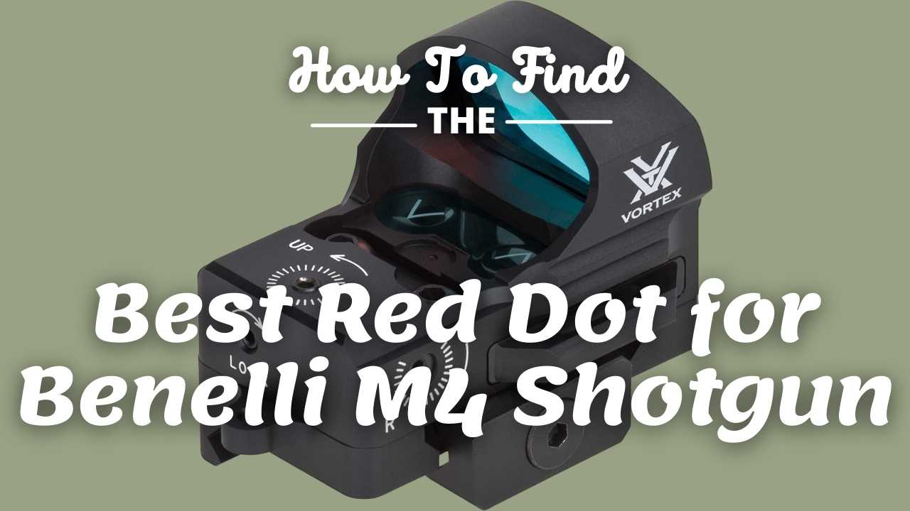Best Red Dot for Benelli M4 Shotgun