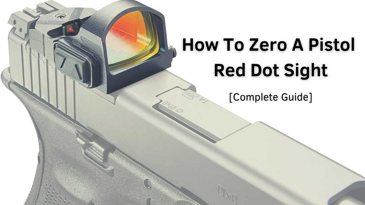 How To Zero A Pistol Red Dot Sight Guide]