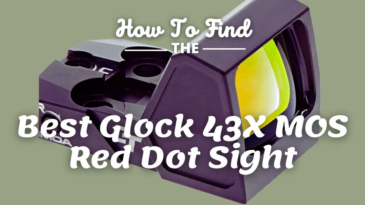 Best Glock 43X MOS Red Dot
