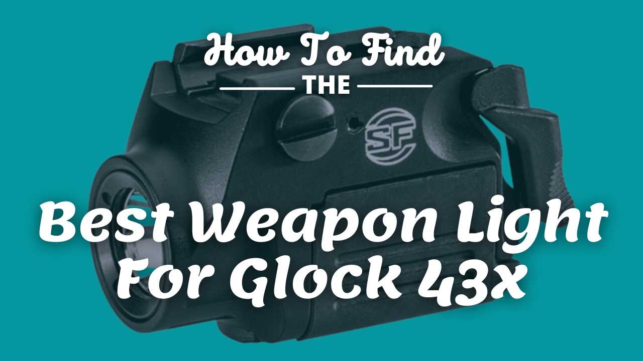 Best Weapon Light For Glock 43x