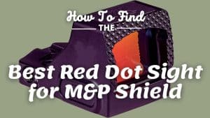Best Red Dot Sight for M&P Shield