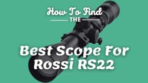 Best Scope For Rossi RS22