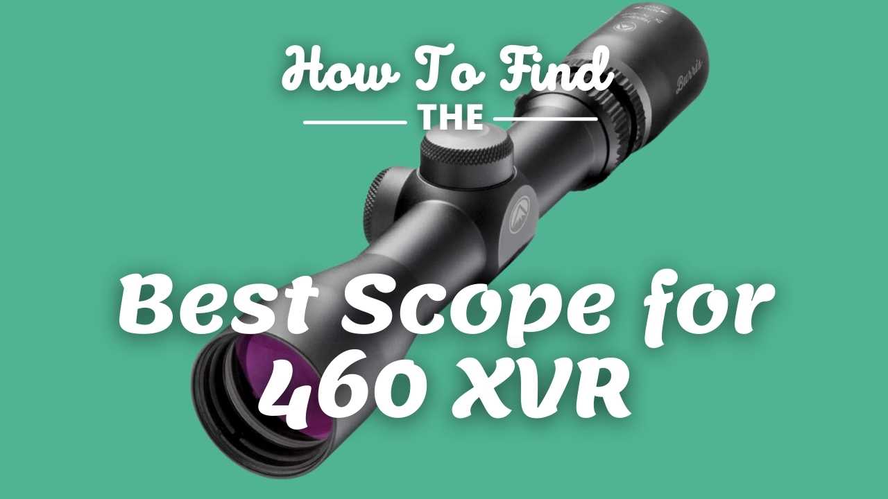 4 Best Scope for 460 XVR